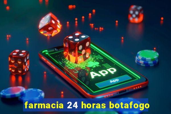 farmacia 24 horas botafogo